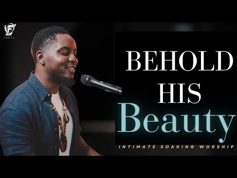 David Forlu - BEHOLD HIS BEAUTY | INTIMATE SOAKING WORSHIP