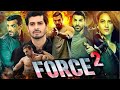 Force 2 Full Movie John Abraham Sonakshi Sinha Tahir Raj Bhasin Narendra Jha