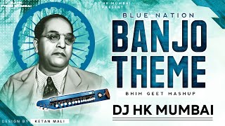 Banjo Theme Bhimgeet (Blue Nation) DJ HK STYLE | PART 1 | Dont Miss The End🔥NonStop Bhimgeet