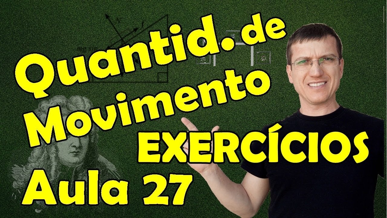 QUANTIDADE DE MOVIMENTO - EXERCÍCIOS - DINÂMICA - AULA 27 - Prof  Boaro (ILIMIT EDUCATION)