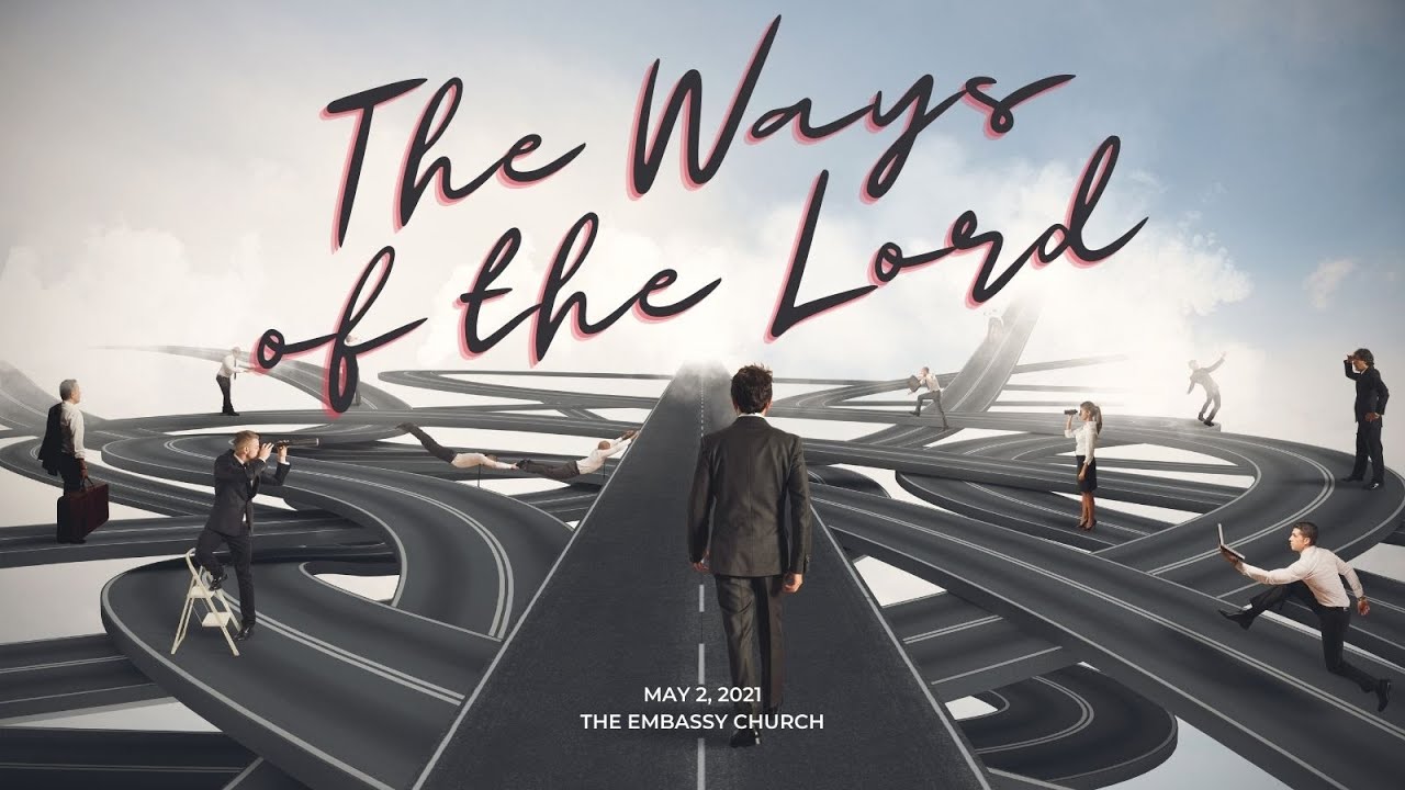 2021-05-02 The Ways of the Lord
