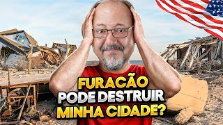 FURACÃO PODE DESTRUIR MINHA CASA NOS EUA?