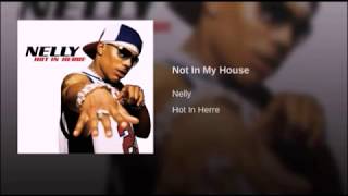 Not In My House (SLOWED DOWN) - Nelly