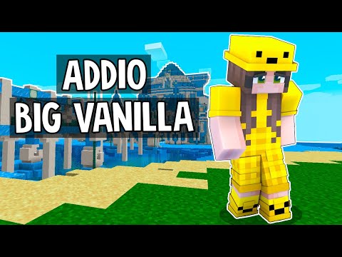 LASCIO LA BIG VANILLA PER SEMPRE *no clickbait*