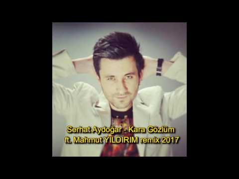 Serhat Aydoğar Kara Gözlüm  Ft Mahmut YILDIRIM Remix 2017