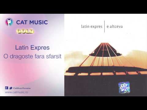 Latin Expres - O dragoste fara sfarsit