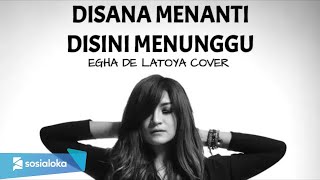 Download lagu EGHA DE LATOYA - DISANA MENANTI DISINI MENUNGGU ( UKAYS ) - LIVE ACOUSTIC mp3