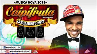 NALDO - CAIPIFRUTA (Lançamento 2013) Musica nova 2013