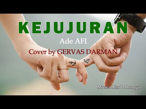 KEJUJURAN Cipt. Anthony BT dipopulerkan oleh Ade AFI, Cover by Gervas Darman, Musik Alex D. Ronggo