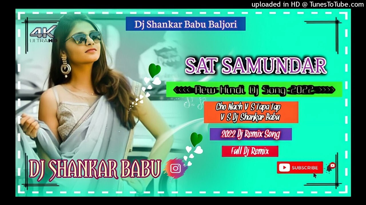 New Hindi Dj Song 2022 || Sat Samundar || Cho Nach V/S Tapa Tap V/S Dj Shankar Babu Baljori Sonua
