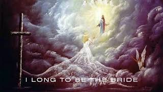 I Long to be the Bride