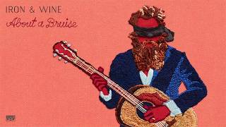 Iron &amp; Wine - About a Bruise