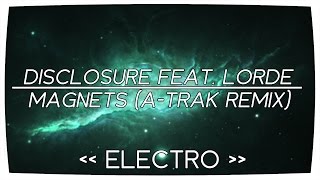 Disclosure feat. Lorde - Magnets (A-Trak Remix)