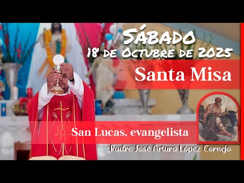 ✅ MISA DE HOY sábado 18 de Octubre del 2025 - Padre Arturo Cornejo