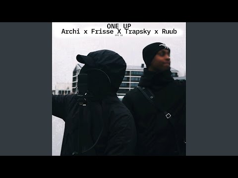 One Up S1 #2, Pt. 3 (feat. Archi, Frisse, Trapsky & Ruub)