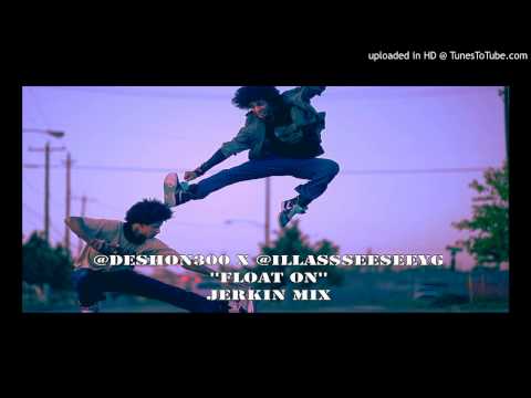 @Deshon300 x @iLLassSEESEEYG - FloatOn (Jerkin Mix)