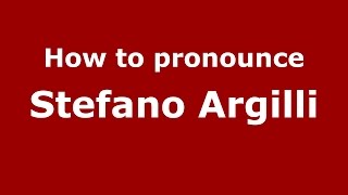 How to pronounce Stefano Argilli