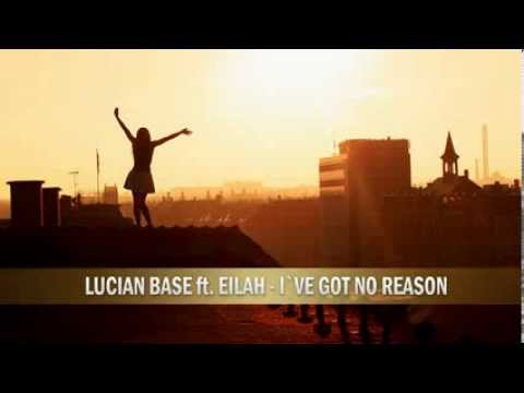 Lucian Base feat  Eilah   I've Got No Reason (Radio Edit)