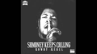 Rowdy Rebel - Birken Ft Corey Finesse (Shmoney Keeps Calling)