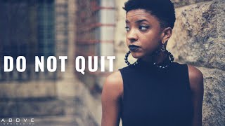DO NOT QUIT | Keep Showing Up - Inspirational & Motivational Video