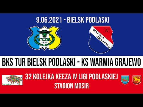 09.06.2021 IV LIGA PODLASKA (32 kolejka) TUR Bielsk Podlaski - WARMIA Grajewo