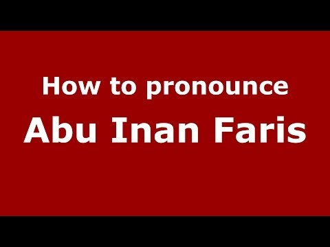 How to pronounce Abu Inan Faris (Arabic/Morocco) - PronounceNames.com