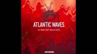 Dj Noah Feat, Paulo Alves - Atlantic Waves