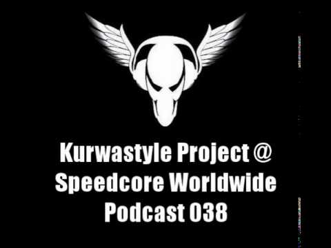 Kurwastyle Project @ Speedcore Worldwide Podcast 038