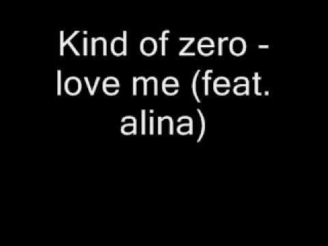 Kind of zero - love me (feat. alina)