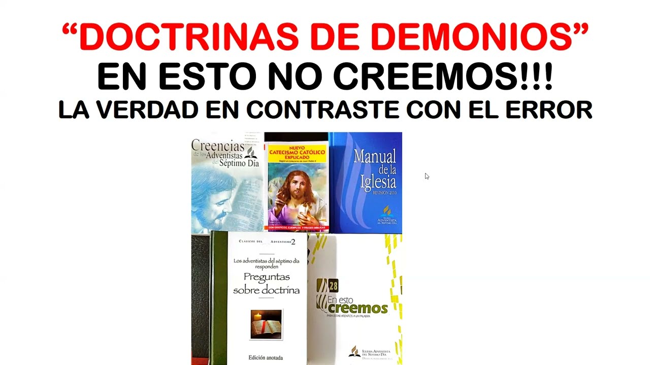 DOCTRINAS DE DEMONIOS EN LAS QUE NO CREEMOS; LA VERDAD EN CONTRASTE CON EL ERROR. PARTE 4. Angela G.