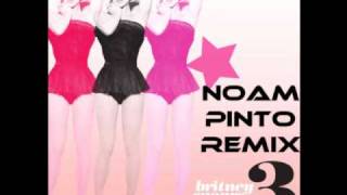 Britney Spears - 3 (Noam Pinto Remix)