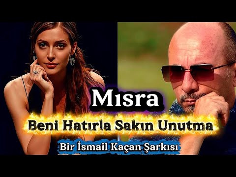 Beni Hatırla Sakın Unutma -Mısra
