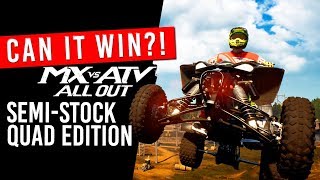 MX vs ATV All Out - Can It Win? - Semi-Stock Quad Edition!