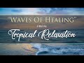 "Waves of Healing" from TROPICAL RELAXATION by Dean Evenson & d'Rachael