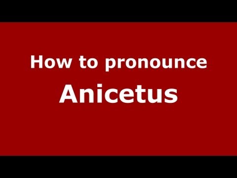 How to Pronounce Anicetus - PronounceNames.com