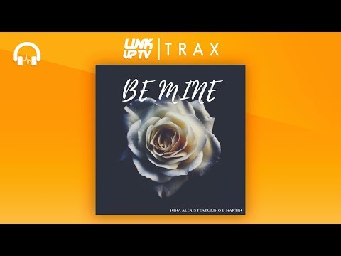 Nina Alexis - Be Mine (feat. L Martin) | Link Up TV TRAX