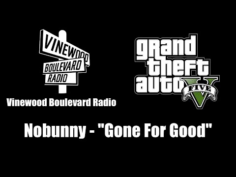 GTA V (GTA 5) - Vinewood Boulevard Radio | Nobunny - "Gone For Good"