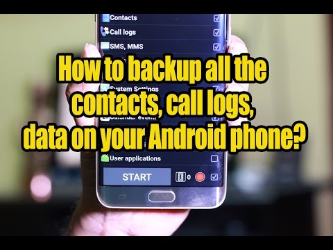 How to backup all the contacts, call logs, data on your Android phone?