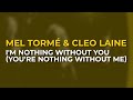 Mel Tormé & Cleo Laine - I'm Nothing Without You (You're Nothing Without Me) (Official Audio)