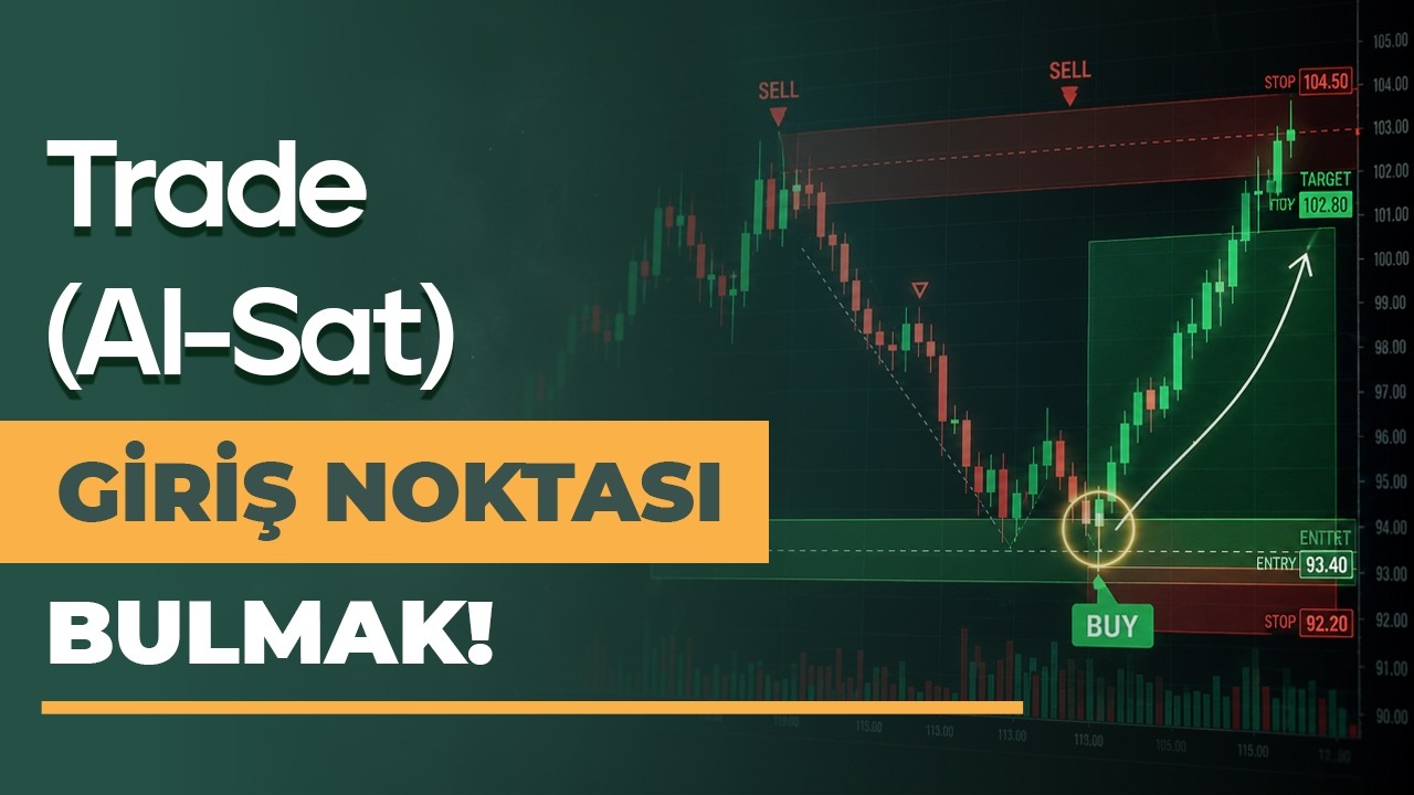 Trade (AL-SAT) İşlemlerinde Giriş Seviyesi Nasıl Belirlenir? Borsada Trade Etmek!