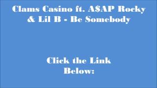 Clams Casino ft. A$AP Rocky &amp; Lil B - Be Somebody