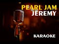 Pearl Jam - Jeremy  Karaoke 1 tom abaixo (Lower Key)