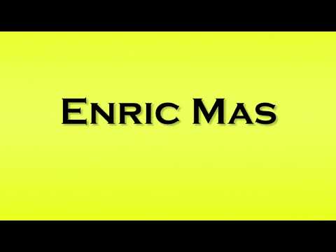 Pronunciation of Enric Mas