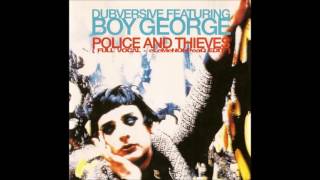 Dubversive feat. Boy George - Police And Thieves [Full Vocal - eLeMeNOhPeaQ Edit]
