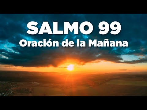 SALMO 99 Oración de la Mañana Para Tener un Día BENDECIDO en la Majestad de Dios