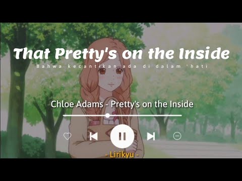 Pretty's on the Inside - Chloe Adams (Lyrics Terjemahan)
