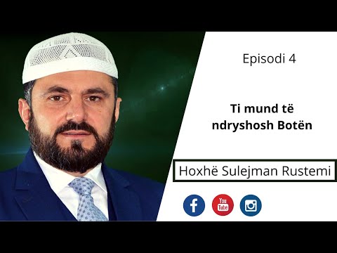 04. Ti mund të ndryshosh Botën - Sulejman Rustemi