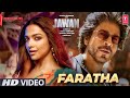 Faratha Song Jawan Shah Rukh Khan Deepika Padukone Jawan New Song Jawan Jawan 4th Song