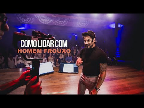 COMO LIDAR COM HOMEM FROUXO