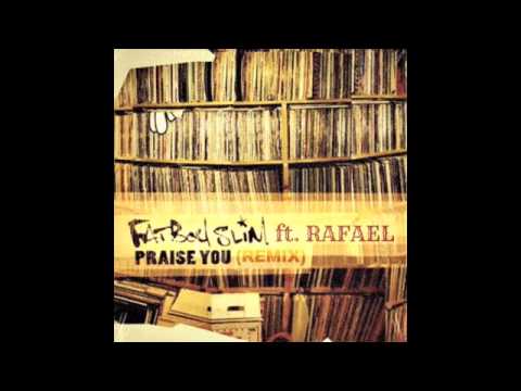Fatboy Slim Ft. RAFAEL - Praise You (Remix) (Audio)